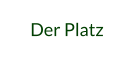 Der Platz